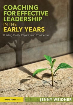 Paperback Coaching for Effective Leadership in the Early Years: Building Clarity, Capacity and Confidence Book