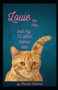 Paperback Louie the 14th: and my 13 other rescue cats Book