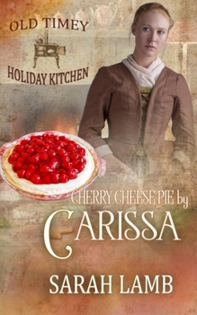 Paperback Cherry Cheese Pie by Carissa: Old Timey Holiday Kitchen Book 35 Book