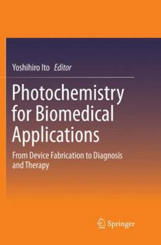 Paperback Photochemistry for Biomedical Applications: From Device Fabrication to Diagnosis and Therapy Book