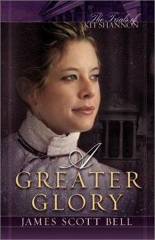 A Greater Glory - Book #4 of the Trials of Kit Shannon