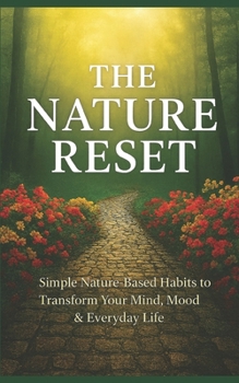 Paperback The Nature Reset: Simple Nature Based Habits to Transform Your Mind, Mood and Everyday Life Book