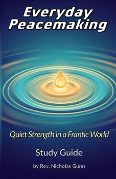 Paperback Everyday Peacemaking: Quiet Strength in a Frantic World Book