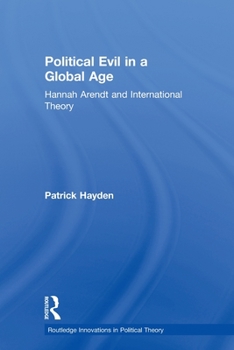 Paperback Political Evil in a Global Age: Hannah Arendt and International Theory Book