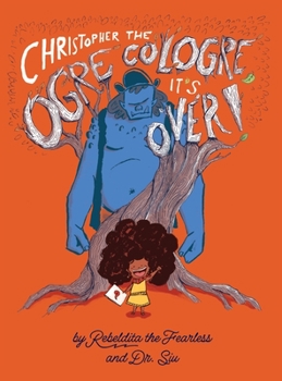 Hardcover Christopher the Ogre Cologre, It's Over! Book