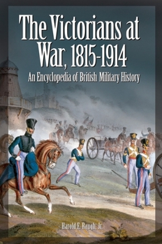 Hardcover The Victorians at War, 1815-1914: An Encyclopedia of British Military History Book