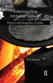 Paperback Interrogating Inclusive Growth: Poverty and Inequality in India Book