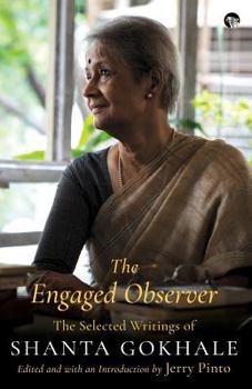 Paperback The Engaged Observer: The Selected Writings of Shanta Gokhale Book