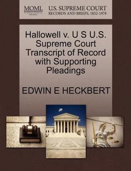 Paperback Hallowell V. U S U.S. Supreme Court Transcript of Record with Supporting Pleadings Book