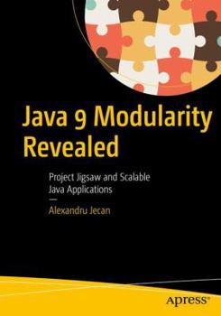 Paperback Java 9 Modularity Revealed: Project Jigsaw and Scalable Java Applications Book