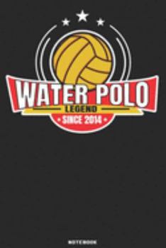 Water Polo Legend since 2014 Notebook: Waterpolo Legends Design - 120 ruled Pages 6''x9'' Notebook for Player and Coaches. Journal to write down your ... Fans and Lovers for Christmas or Birthdays
