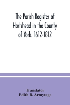 The parish Register of Hartshead in the County of York. 1612-1812