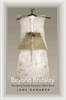 Hardcover Beyond Brutality: Reclaiming Female Presence in Bavli Sotah Book