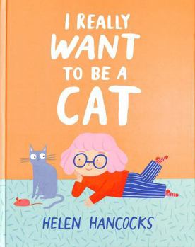 Hardcover I Really Want To Be a Cat Book