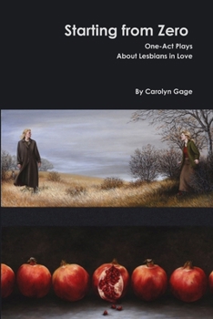 Paperback Starting from Zero: One-Act Plays About Lesbians in Love Book