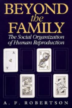 Paperback Beyond the Family: The Social Organization of Human Reproduction Book