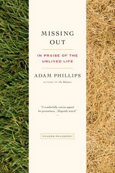 Paperback Missing Out: In Praise of the Unlived Life Book