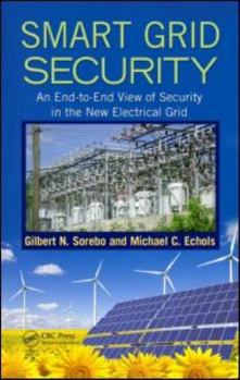 Hardcover Smart Grid Security: An End-To-End View of Security in the New Electrical Grid Book