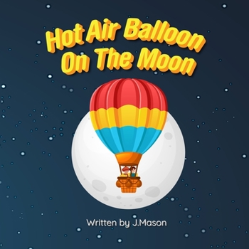 Paperback Hot Air Balloon On The Moon: A Rhyming Picture Book