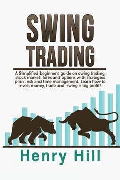 Paperback Swing Trading: A Simplified beginner's guide on swing trading, stock market, forex and options with strategies plan, risk and time ma [Large Print] Book