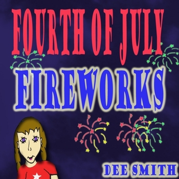 Paperback Fourth of July Fireworks: A Fourth of July Picture Book for Children about a Fourth of July Fireworks Display Book