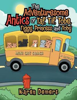 Paperback The Adventuresome Antics of Taf, Tif, Tobe, Tiggy, Princess and Toby Book