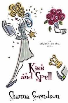 Kiss and Spell - Book #7 of the Enchanted, Inc.