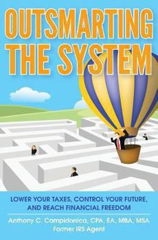 Paperback Outsmarting the System: Lower Your Taxes, Control Your Future, and Reach Financial Freedom Book