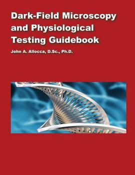 Paperback Dark Field Microscopy and Physiological Testing Guidebook Book