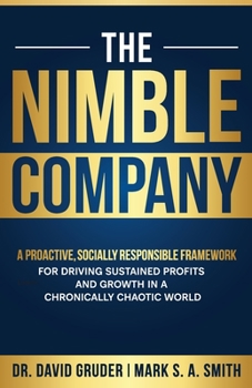 Paperback The Nimble Company: A Proactive, Socially Responsible Framework for Driving Sustained Profits and Growth in a Chronically Chaotic World Book