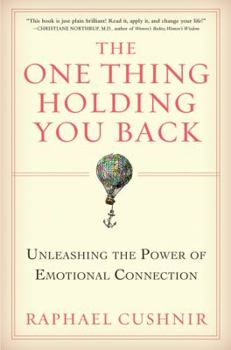 Hardcover The One Thing Holding You Back: Unleashing the Power of Emotional Connection Book