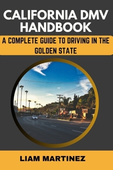 Paperback California DMV Handbook: A Complete Guide to Driving in the Golden State Book