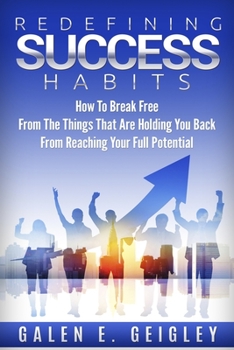 Paperback Redefining Success Habits: How To Break free From The Things That Are Holding You Back From Reaching Your Full Potential Book