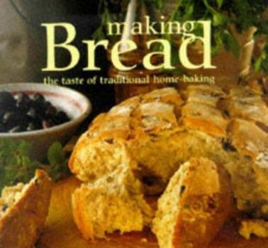 Hardcover Making Bread: The Taste of Traditional Home-Baking Book