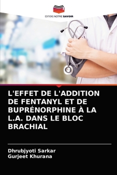 Paperback L'Effet de l'Addition de Fentanyl Et de Buprénorphine À La L.A. Dans Le Bloc Brachial [French] Book