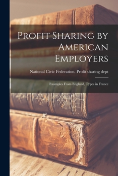 Profit Sharing by American Employers; Examples from England, Types from France;