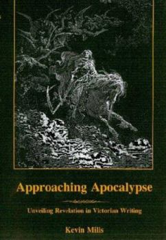 Hardcover Approaching Apocalypse: Unveiling Revelation in Victorian Writing Book