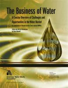 Paperback The Business of Water: A Concise Overview of Challenges and Opportunities in the Water Market Book