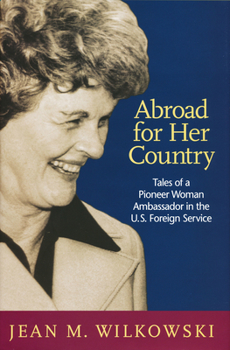 Hardcover Abroad for Her Country: Tales of a Pioneer Woman Ambassador in the U.S. Foreign Service Book