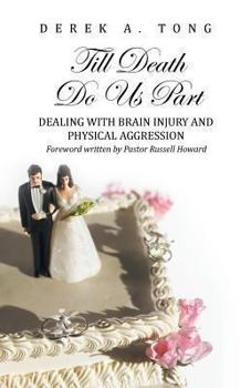 Paperback Till Death Do Us Part: Dealing with Brain Injury and Physical Aggression Book