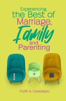 Paperback Experiencing The Best of Marriage, Family and Parenting Book