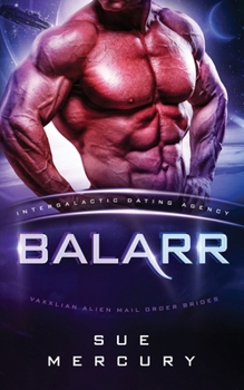 Balarr: Intergalactic Dating Agency (Vaxxlian Alien Mail Order Brides)