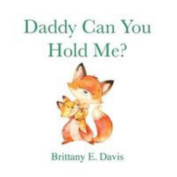 Paperback Daddy Can You Hold Me? Book