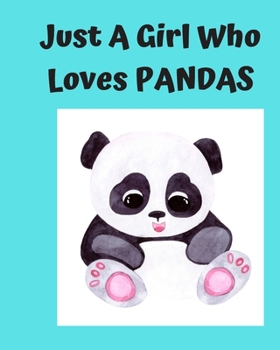 Just A Girl Who Loves Pandas: Pretty Notebook Journal Blank Lined, Cute Pandas for Girls, Perfectly Suited Taking Notes in Class, Funny Pandas Gifts For Girls - 110 Pages