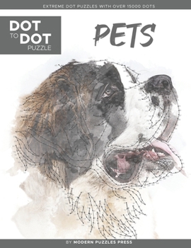Paperback Pets - Dot to Dot Puzzle (Extreme Dot Puzzles with over 15000 dots) by Modern Puzzles Press: Extreme Dot to Dot Books for Adults - Challenges to compl Book