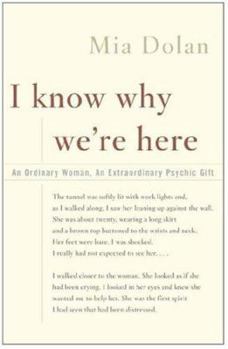Paperback I Know Why We're Here: An Ordinary Woman, An Extraordinary Psychic Gift Book