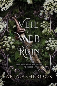 Veil of Web and Ruin: A Dark Enemies To Lovers Fantasy Romance Prequel Story - Book #0 of the Hirathean Path