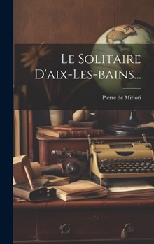 Hardcover Le Solitaire D'aix-les-bains... [French] Book