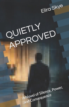 Paperback Quietly Approved: A Novel of Silence, Power, and Consequence Book