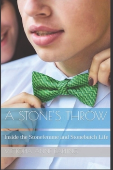 Paperback A Stone's Throw: Inside the Stonefemme and Stonebutch Life Book